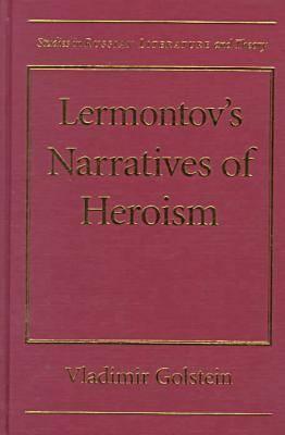 Lermontov's Narratives of Heroism (Studies in Russian Literature and Theory)
