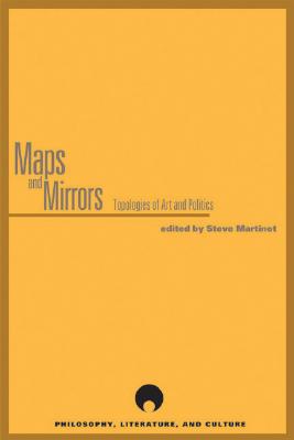 Image for Maps and Mirrors: Topologies of Art and Politics (Philosophy, Literature And Culture)