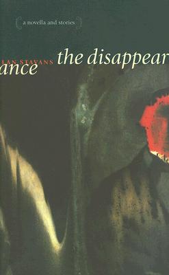 The Disappearance: A Novella and Stories
