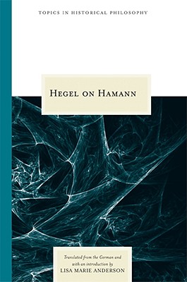 Hegel on Hamann (Topics In Historical Philosophy)