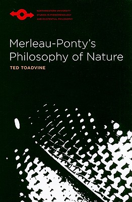 Merleau-Pontys Philosophy of Nature (Studies in Phenomenology and Existential Philosophy)
