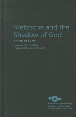 Nietzsche and the Shadow of God (Studies in Phenomenology and Existential Philosophy)