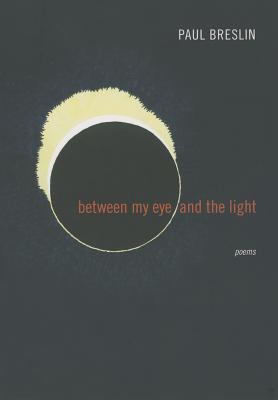 Between My Eye and the Light: Poems (Triquarterly)