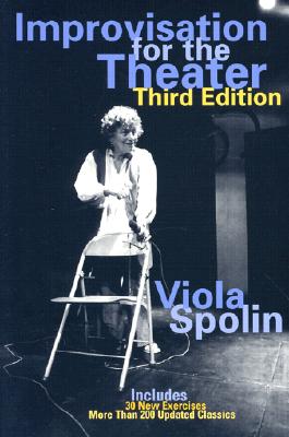 Improvisation for the Theater 3E: A Handbook of Teaching and Directing Techniques (Drama and Performance Studies)