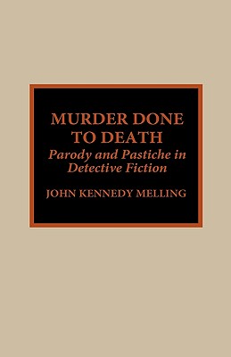 Murder Done to Death: Parody and Pastiche in Detective Fiction