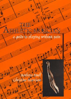 Athletic Musician: A Guide to Playing Without Pain