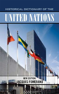 Historical Dictionary of the United Nations (Historical Dictionaries of International Organizations) (Volume 25)