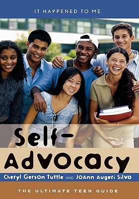 Self-Advocacy: The Ultimate Teen Guide (It Happened to Me)