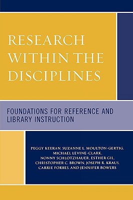 Research Within the Disciplines : Foundations for Reference and Library Instruction