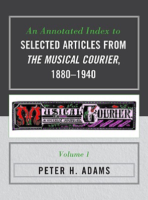 An Annotated Index to Selected Articles from The Musical Courier, 1880-1940