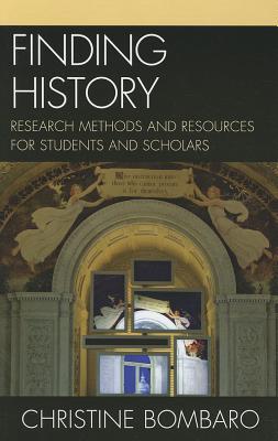 Finding History: Research Methods and Resources for Students and Scholars