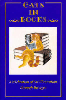 CATS IN BOOKS : A CELEBRATION OF CAT ILLUSTRATION THROUGH THE AGES : SELECTED AND INTRODUCED BY RODNEY DALE