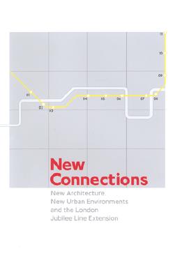 New Connections: New Architecture, New Urban Environments and the London Jubilee Line Extension