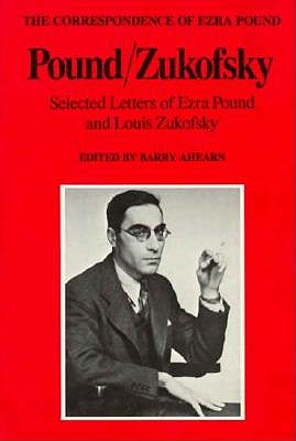 Pound/Zukofsky (The Correspondence of Ezra Pound)