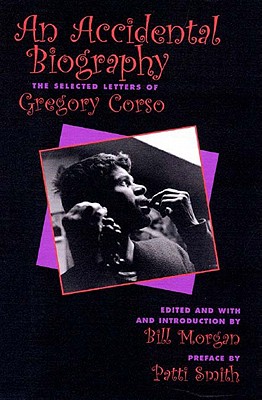 Accidental Autobiography : The Selected Letters of Gregory Corso