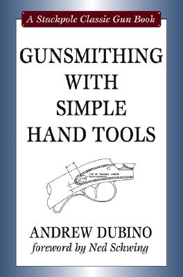 Gunsmithing with Simple Hand Tools (Stackpole Classic Gun Books)