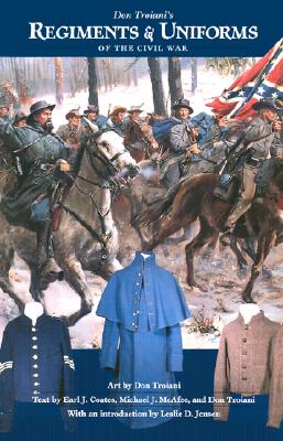 Don Troianis Regiments & Uniforms of the Civil War.