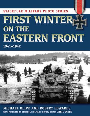 First Winter on the Eastern Front: 1941-1942 (Stackpole Military Photo Series)
