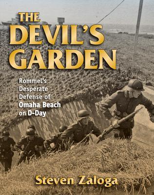 Image for The Devil's Garden: Rommel's Desperate Defense of Omaha Beach on D-Day The Devil's Garden: Rommel's Desperate Defense of Omaha Beach on D-Day