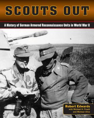 Scouts Out: A History of German Armored Reconnaissance Units in World War II.