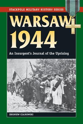 Warsaw 1944: An Insurgent's Journal of the Uprising