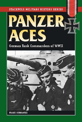Panzer Aces I: German Tank Commanders of WWII (Stackpole Military History Series)
