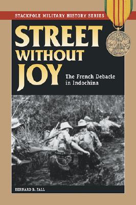Street Without Joy: The French Debacle in Indochina (Revised)