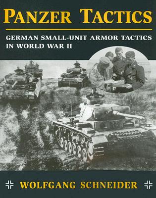 Panzer Tactics: German Small-Unit Armor Tactics in World War II.