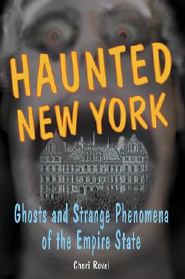 Haunted New York: Ghosts and Strange Phenomena of the Empire State (Haunted Series)