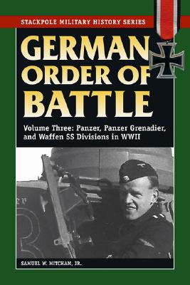 German Order of Battle, Volume Three. : Panzer, Panzer Grenadier, and Waffen SS Divisions in WWII.