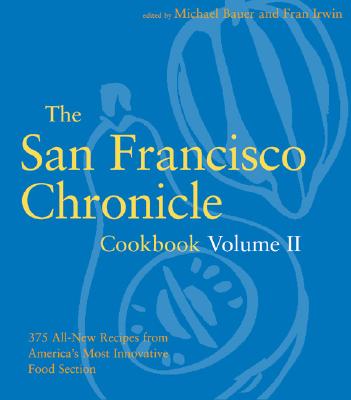 San Francisco Chronicle Cookbook Volume II: 375 All-New Recipes from America's Most Innovative Food Sections (First Trade Paper and E 3 as Volumes 12-