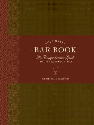The Ultimate Bar Book: The Comprehensive Guide to Over 1,000 Cocktails (Cocktail Book, Bartender Book, Mixology Book, Mixed Drinks Recipe Book)