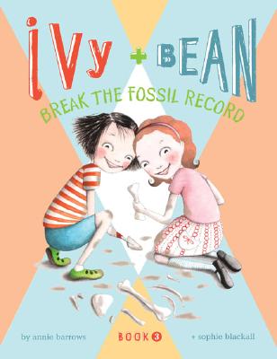Image for Ivy and Bean: Break the Fossil Record - Book 3 (Ivy & Bean)