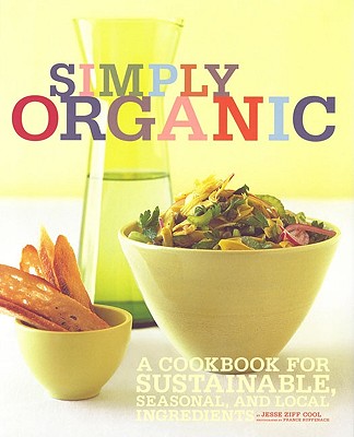 Simply Organic: A Cookbook for Sustainable, Seasonal, and Local Ingredients