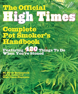 The Official High Times Pot Smokers Handbook: Featuring 420 Things to do When You're Stoned