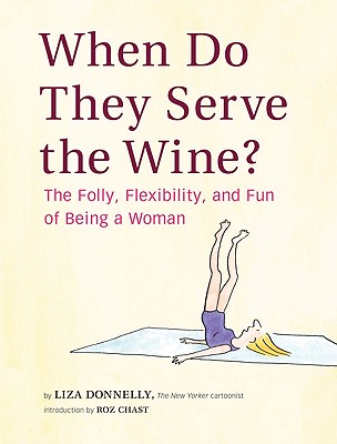When Do They Serve the Wine: The Folly, Flexibility, and Fun of Being a Woman