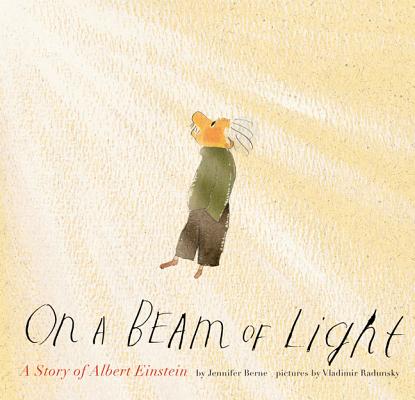 On a Beam of Light: A Story of Albert Einstein (Illustrated Biographies by Chronicle Books)