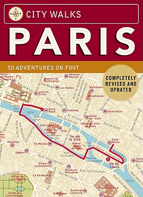 City Walks: Paris, Revised Edition: 50 Adventures on Foot