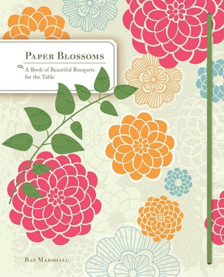 Paper Blossoms: A Book of Beautiful Bouquets for the Table (Pop Up Book)