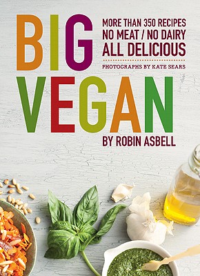 Image for Big Vegan: More than 350 Recipes, No Meat/No Dairy All Delicious