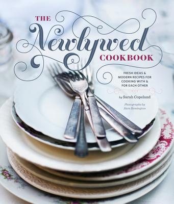 Image for The Newlywed Cookbook: Fresh Ideas and Modern Recipes for Cooking With and for Each Other