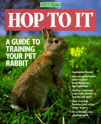 Image for Hop To It: A Guide to Training Your Pet Rabbit (Pet Series: Training) Hop To It: A Guide to Training Your Pet Rabbit (Pet Series: Training)