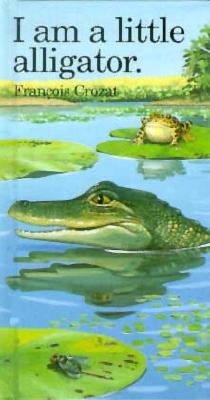 I Am a Little Alligator: Mini (