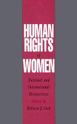 Human Rights of Women: National and International Perspectives (Pennsylvania Studies in Human Rights)