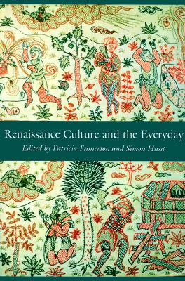 Image for Renaissance Culture and the Everyday (New Cultural Studies)