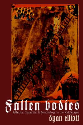 Image for FALLEN BODIES: POLLUTION, SEXUALITY, AND DEMONOLOGY IN THE MIDDLE AGES