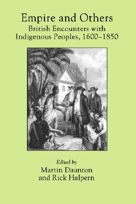 Empire and Others: British Encounters with Indigenous Peoples, 16-185 (Critical Histories)