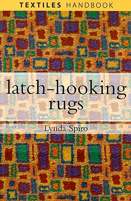 Latch-hooking Rugs (Textiles Handbooks)