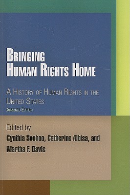 Bringing Human Rights Home: A History of Human Rights in the United States (Pennsylvania Studies in Human Rights)