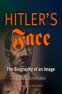 Hitler's Face: The Biography of an Image (Material Texts)